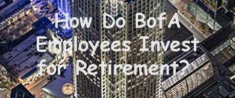 invest for retirement - BofA employees 401k